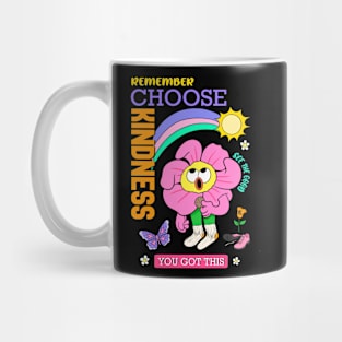 Remember Choose Kindness You Got This Mug